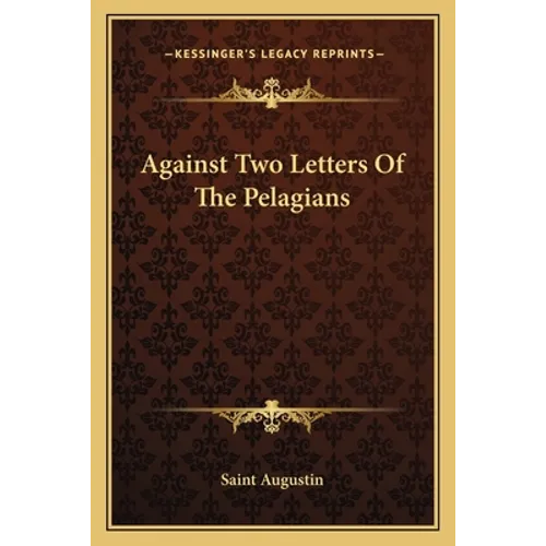 Against Two Letters Of The Pelagians