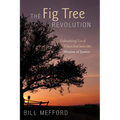 The Fig Tree Revolution: Unleashing Local Churches Into the Mission of Justice