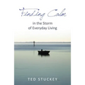 Finding Calm: In the Storm of Everyday Living
