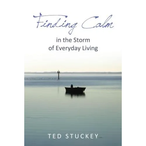 Finding Calm: In the Storm of Everyday Living