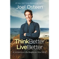 Think Better, Live Better: A Victorious Life Begins in Your Mind