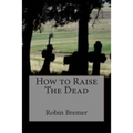 How to Raise The Dead