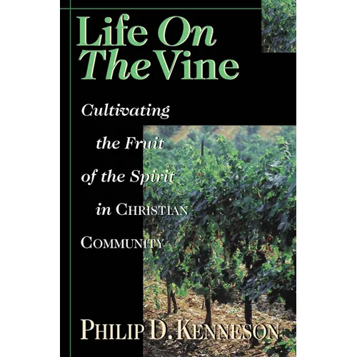 Life on the Vine: Cultivating the Fruit of the Spirit