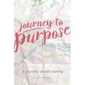 Journey to Purpose: A Journey Worth Taking