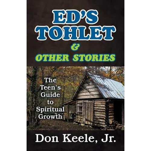 Ed's Tohlet and Other Stories: The Teen's Guide to Spiritual Growth