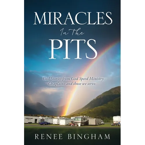 Miracles In The Pits: God Stories from God Speed Ministry Chaplains and those we serve.