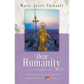 Dear Humanity - Book 3: The Blessed Virgin Mary Explains Marian Miracles