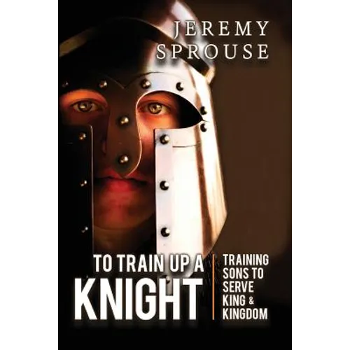 To Train Up a Knight: Training Sons to Serve King and Kingdom