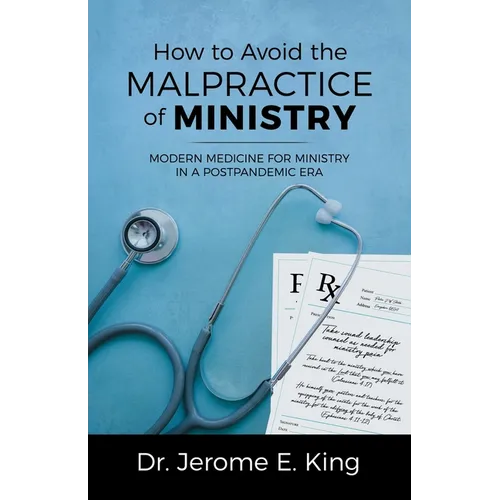 How to Avoid the Malpractice of Ministry: Modern Medicine for Ministry in a Postpandemic Era