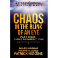 Chaos in the Blink of an Eye Part Eight: Three Resurrections