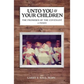 Unto You and Your Children: The Promises of the Covenant