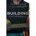 Building Cathedrals: Urban Discipleship That Works