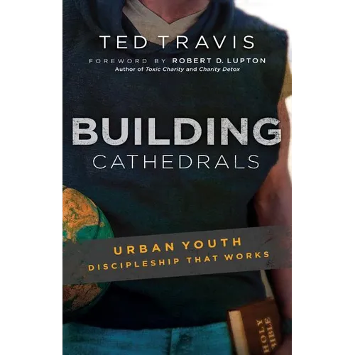 Building Cathedrals: Urban Discipleship That Works