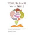 Egalitarians and the Bible: An Egalitarian View of Scriptural Inspiration, Authority, and Interpretation