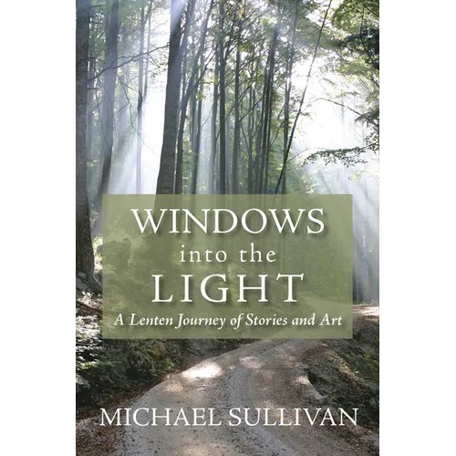 Windows Into the Light: A Lenten Journey of Stories and Art