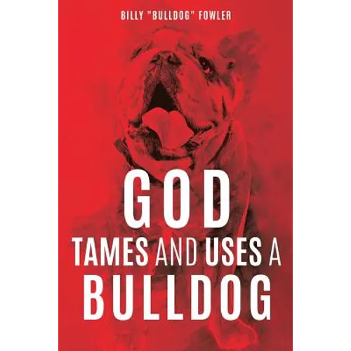 God Tames and Uses a Bulldog