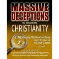 Massive Deceptions in Modern Christianity: Exposing Myths & Sacrificing Sacred Cows on the Altar of Truth