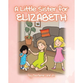 A Little Sister for Elizabeth