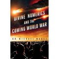Divine Numerics and the Coming World War