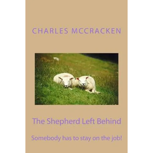 The Shepherd Left Behind: Somebody has to stay on the job!