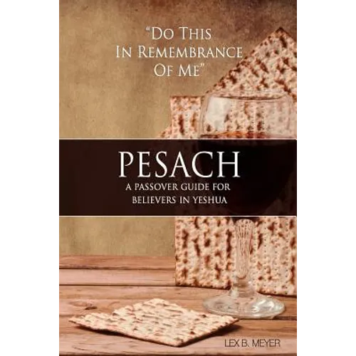 Pesach: A Passover Guide for believers in Yeshua