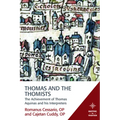 Thomas and the Thomists: The Achievement of Thomas Aquinas and his Interpreters