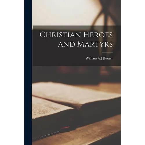 Christian Heroes and Martyrs