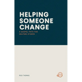 Helping Someone Change: A Gospel Path for Helping Others