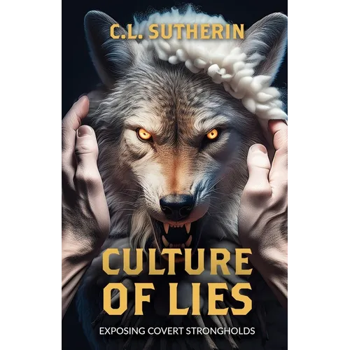 Culture of Lies: Exposing Covert Strongholds
