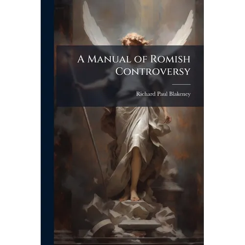 A Manual of Romish Controversy