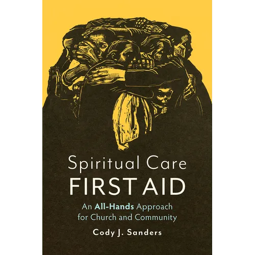 Spiritual Care First Aid: An All-Hands Approach for Church and Community