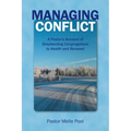 Managing Conflict: A Pastor's Account of Shepherding Congregations to Health and Renewal