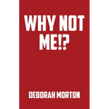 Why Not Me!?