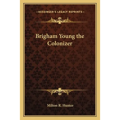 Brigham Young the Colonizer