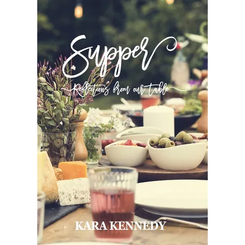 Supper: Reflections From Our Table