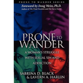 Prone to Wander: A Women's Struggle with Sexual Sin and Addiction - 2nd Edition