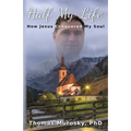Half My Life: How Jesus Conquered My Soul