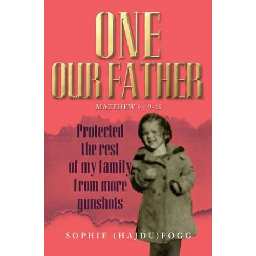 One Our Father: Protected the Rest of My Family from More Gunshots