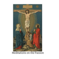 Meditations on the Passion: Compiled from Various Sources