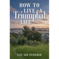 How to Live a Triumphal Life: Based on Matthew 21