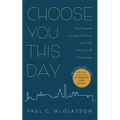 Choose You This Day, Second Edition: The Gospel of Jesus Christ and the Politics of Trumpism