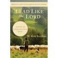 Lead Like the Lord: Lessons in Leadership from Jesus