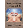 How to Live the Victorious Life