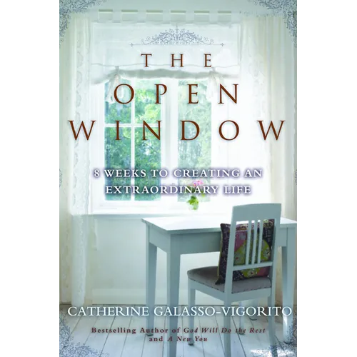 The Open Window: 8 Weeks to Creating an Extraordinary Life