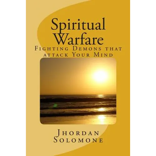 Spiritual Warfare: Fighting Demons that Attack your Mind