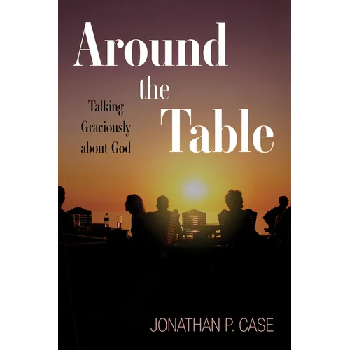 Around the Table: Talking Graciously about God
