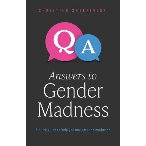 Answers to Gender Madness: A Quick Guide to Help You Navigate the Confusion