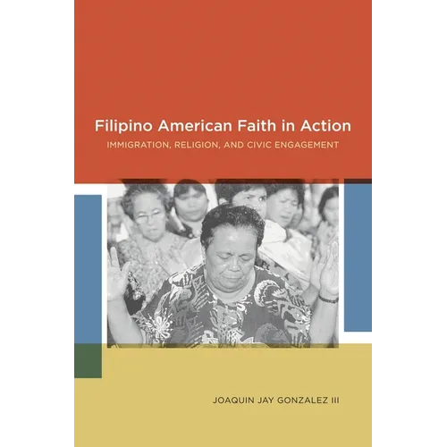 Filipino American Faith in Action: Immigration, Religion, and Civic Engagement