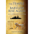 The Temple and Babylon Rise Again