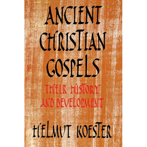 Ancient Christian Gospels: Their History and Development